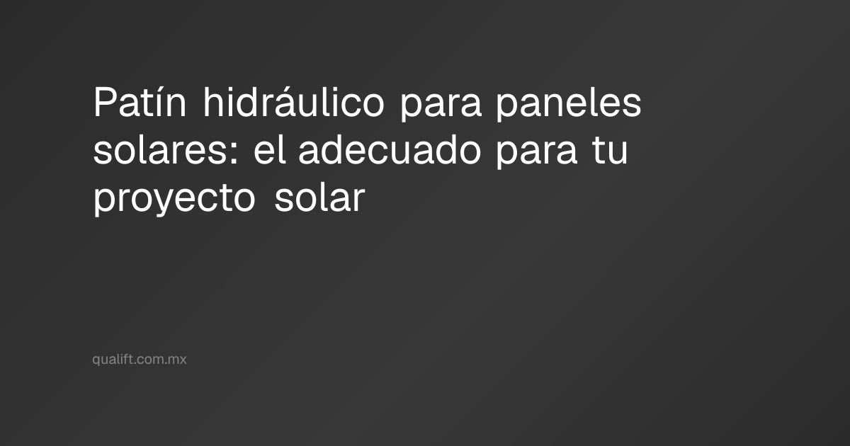 Patín hidráulico para paneles solares: el adecuado para tu proyecto ...